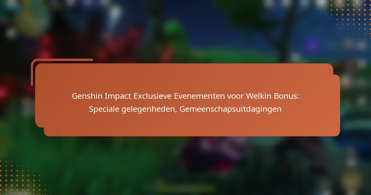 Genshin Impact Exclusieve Evenementen voor Welkin Bonus: Speciale gelegenheden, Gemeenschapsuitdagingen