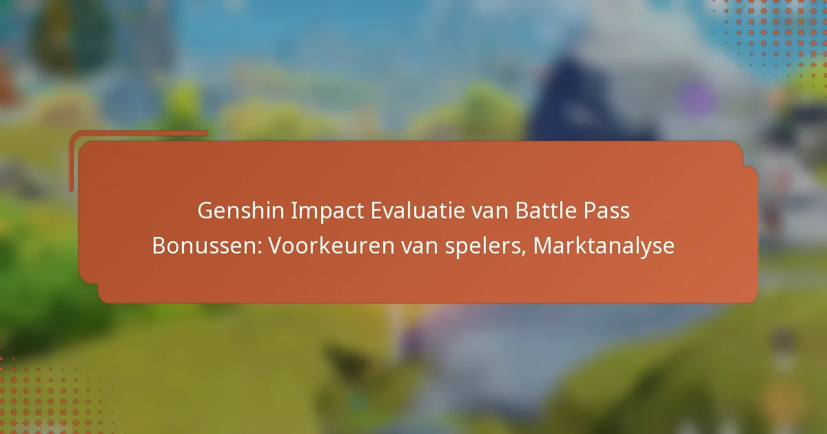 Genshin Impact Evaluatie van Battle Pass Bonussen: Voorkeuren van spelers, Marktanalyse
