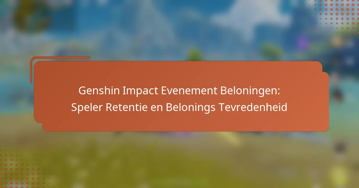Genshin Impact Evenement Beloningen: Speler Retentie en Belonings Tevredenheid