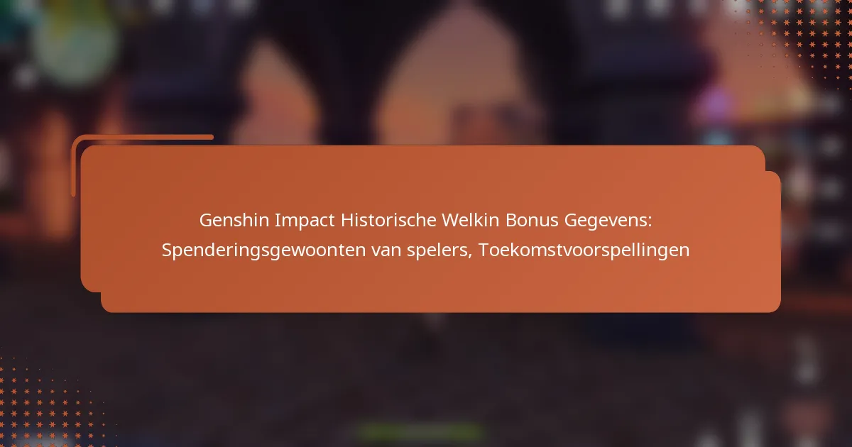 Genshin Impact Historische Welkin Bonus Gegevens: Spenderingsgewoonten van spelers, Toekomstvoorspellingen