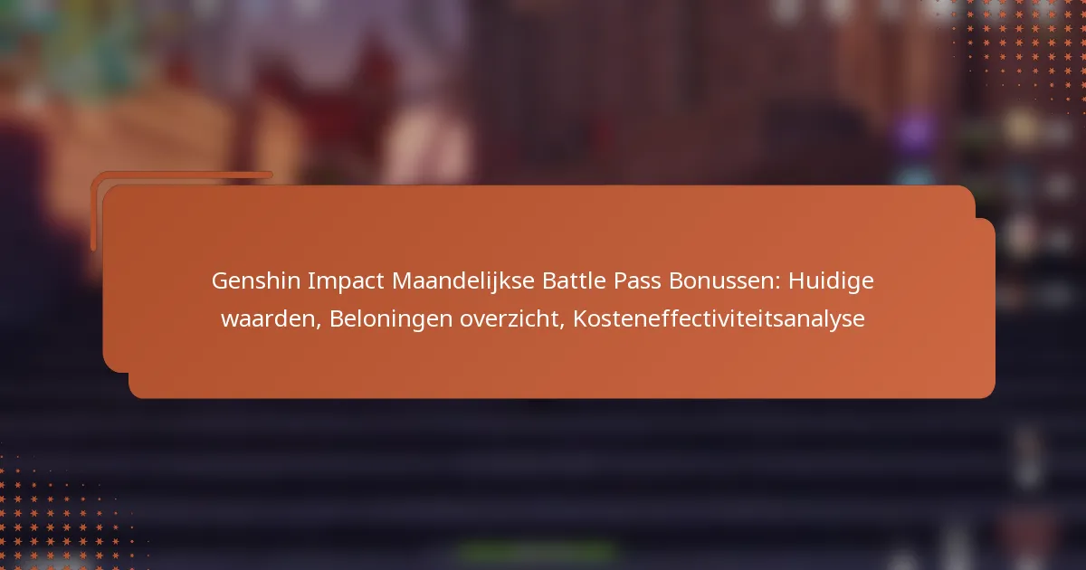 Genshin Impact Maandelijkse Battle Pass Bonussen: Huidige waarden, Beloningen overzicht, Kosteneffectiviteitsanalyse