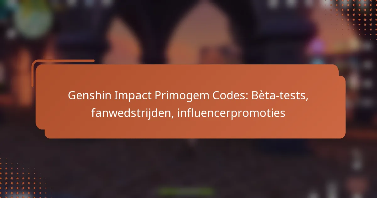 Genshin Impact Primogem Codes: Bèta-tests, fanwedstrijden, influencerpromoties