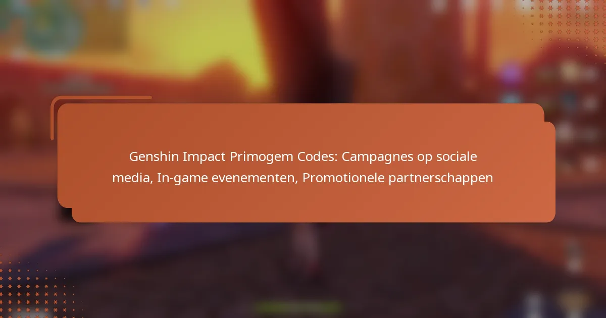 Genshin Impact Primogem Codes: Campagnes op sociale media, In-game evenementen, Promotionele partnerschappen