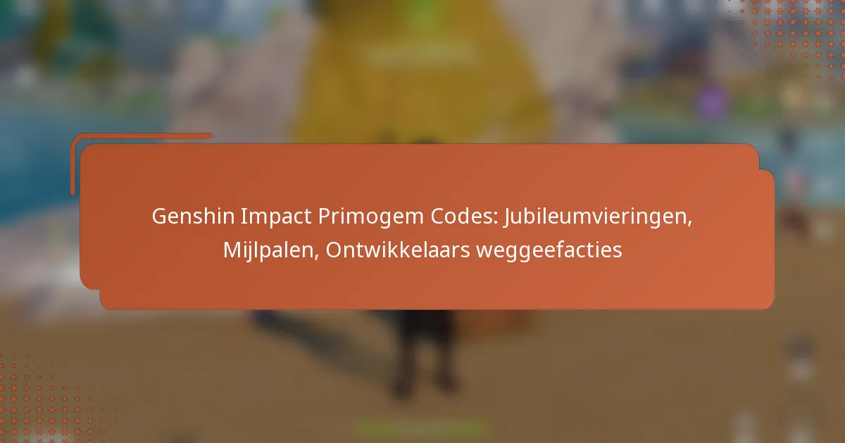 Genshin Impact Primogem Codes: Jubileumvieringen, Mijlpalen, Ontwikkelaars weggeefacties