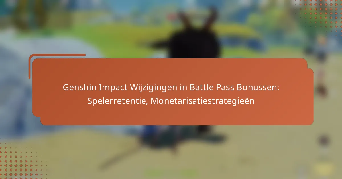 Genshin Impact Wijzigingen in Battle Pass Bonussen: Spelerretentie, Monetarisatiestrategieën