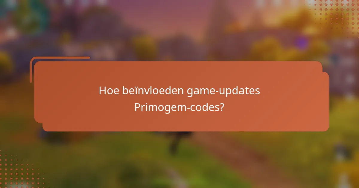 Hoe beïnvloeden game-updates Primogem-codes?