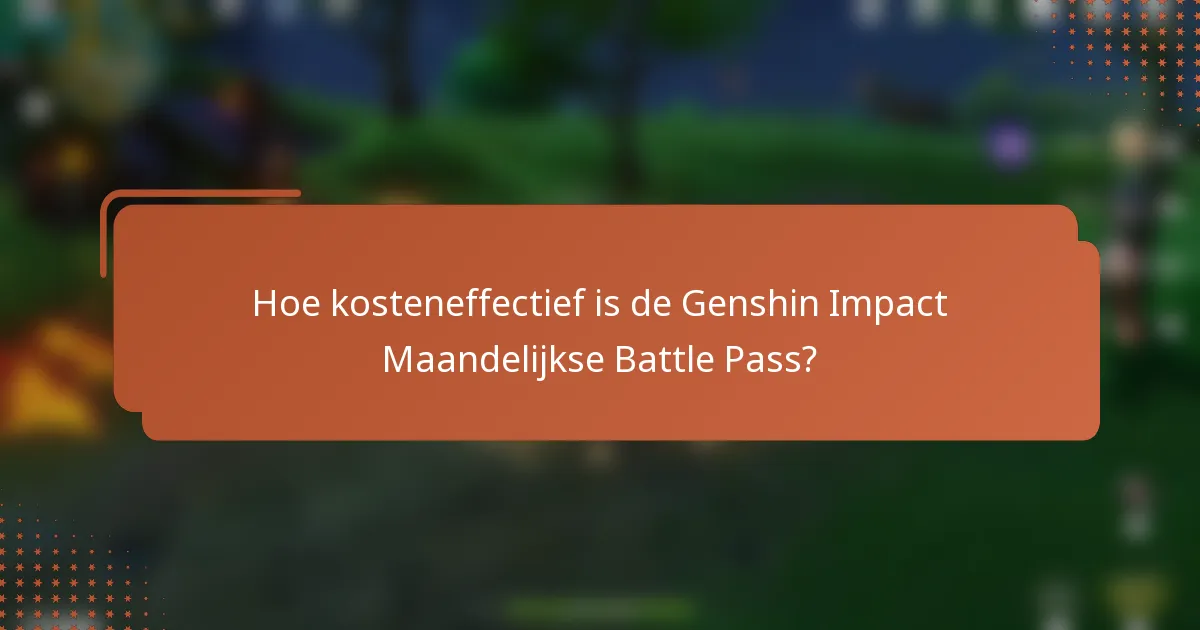 Hoe kosteneffectief is de Genshin Impact Maandelijkse Battle Pass?