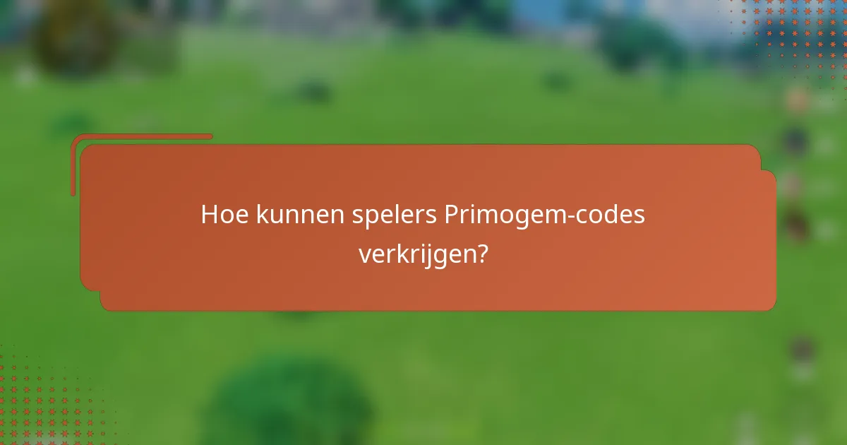 Hoe kunnen spelers Primogem-codes verkrijgen?