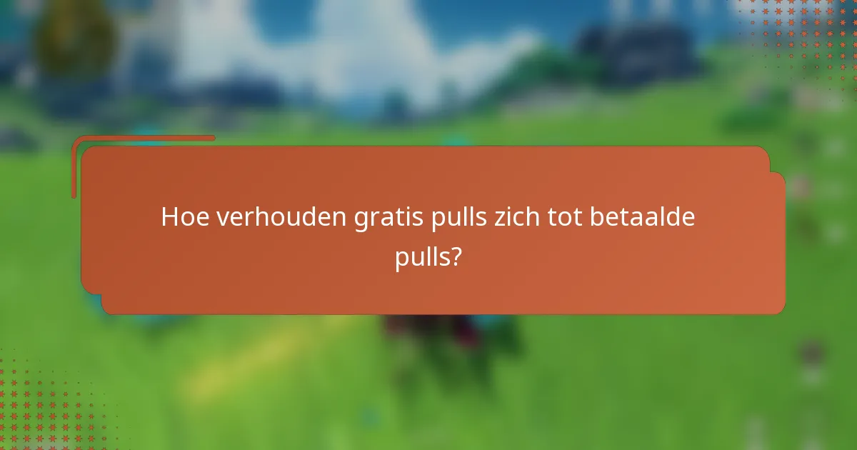 Hoe verhouden gratis pulls zich tot betaalde pulls?