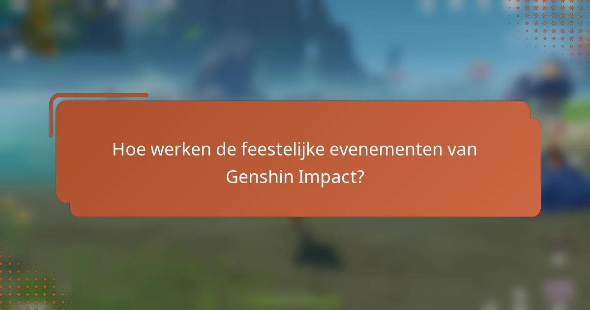 Hoe werken de feestelijke evenementen van Genshin Impact?