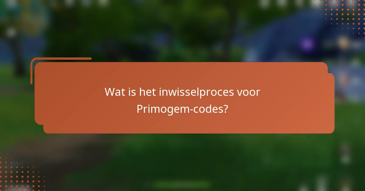 Wat is het inwisselproces voor Primogem-codes?