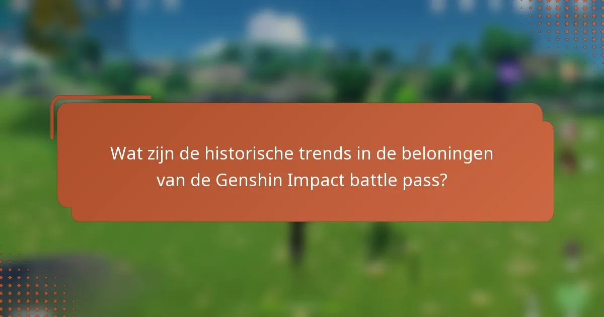 Wat zijn de historische trends in de beloningen van de Genshin Impact battle pass?