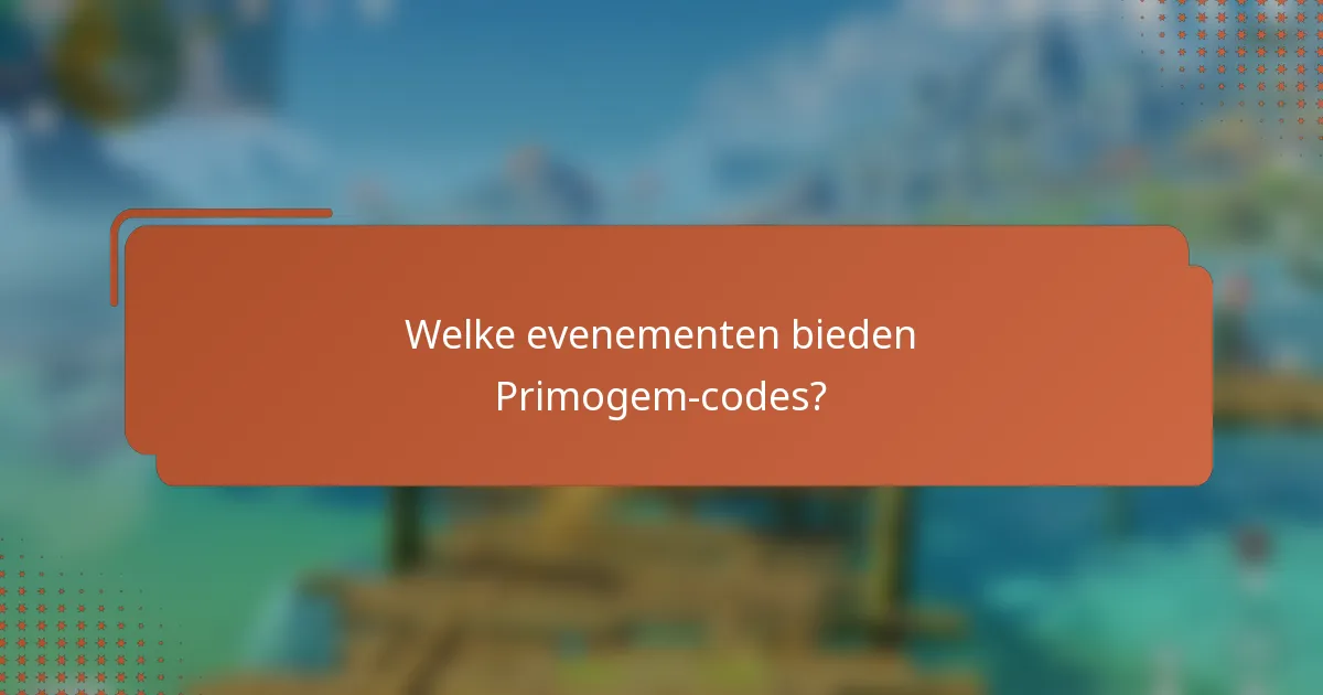 Welke evenementen bieden Primogem-codes?