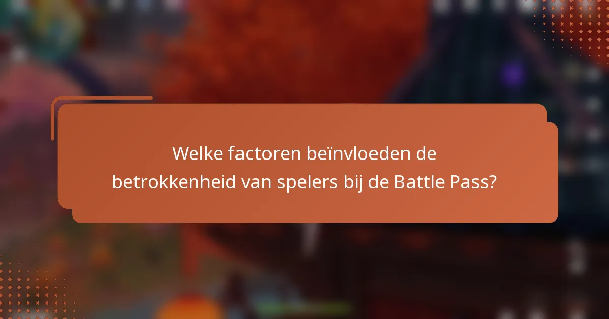 Welke factoren beïnvloeden de betrokkenheid van spelers bij de Battle Pass?