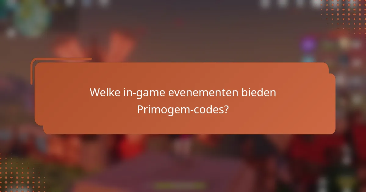 Welke in-game evenementen bieden Primogem-codes?