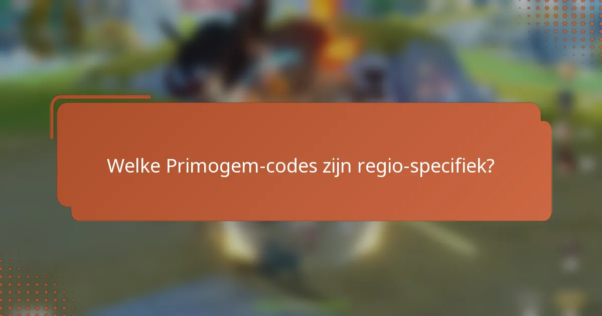 Welke Primogem-codes zijn regio-specifiek?