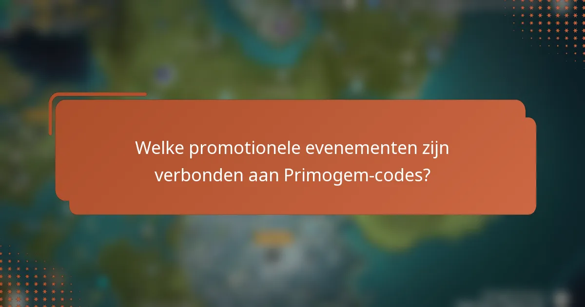 Welke promotionele evenementen zijn verbonden aan Primogem-codes?