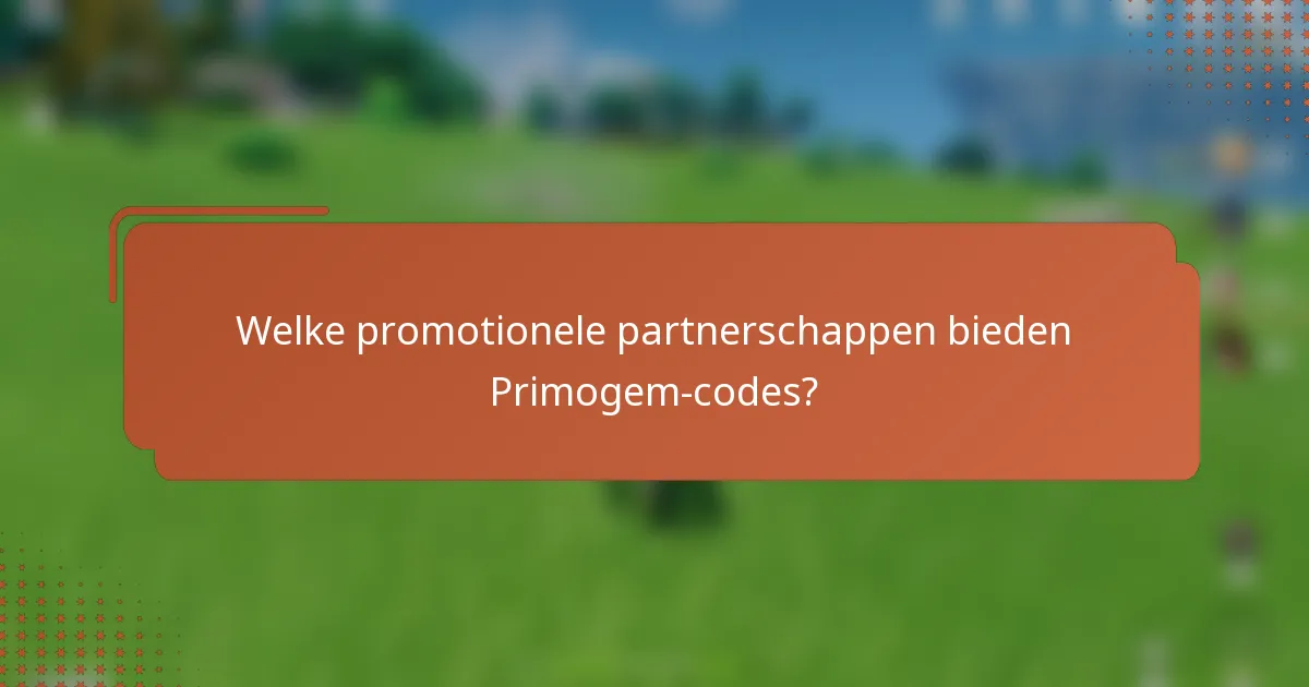 Welke promotionele partnerschappen bieden Primogem-codes?