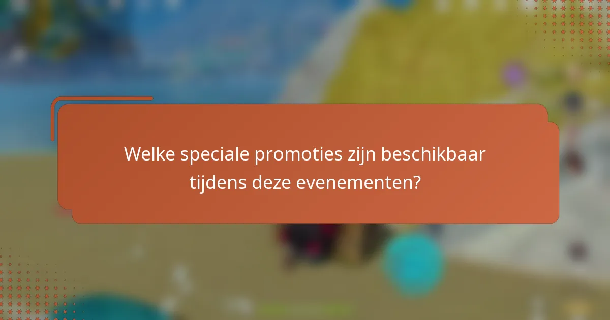 Welke speciale promoties zijn beschikbaar tijdens deze evenementen?